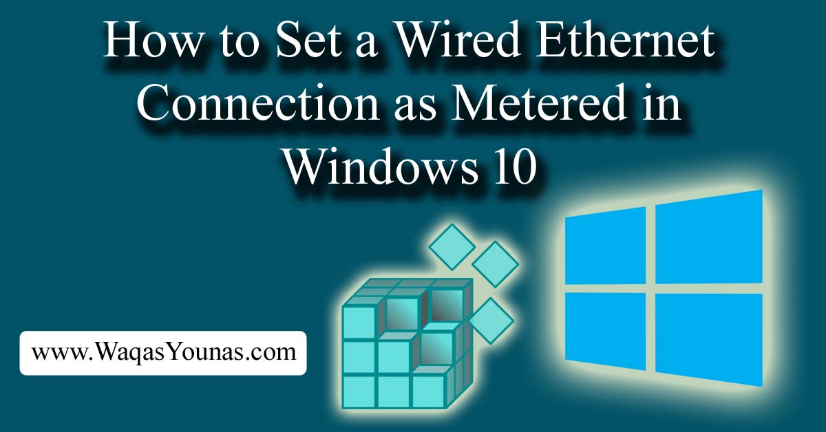 How to Set a Wired Ethernet Connection as Metered in Windows 10